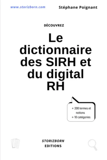 Le dictionnaire des SIRH et du digital RH: De A à Z : Tout savoir sur les technologies et stratégies RH numériques