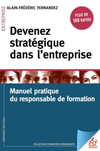Devenez stratégique dans l'entreprise: Manuel pratique du responsable formation